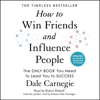 How to Win Friends and Influence People (Unabridged) - Dale Carnegie