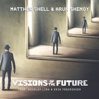 Visions of the Future (feat. Douglas Lira & Erik Fredriksen) - Single - Matthew Shell & Arun Shenoy