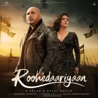 Roohedaariyaan — B Praak, Neeti Mohan
