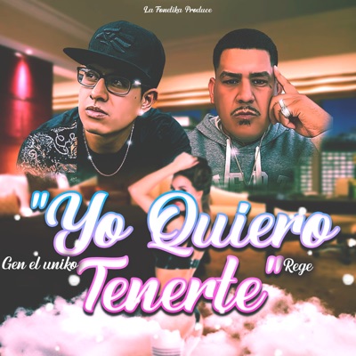 Yo quiero tenerte (feat. Gen el uniko) - Single