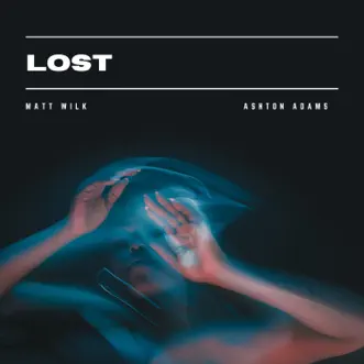 Lost - Single by Matt Wilk & Ashton Adams album reviews, ratings, credits