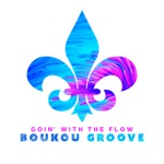 Boukou Groove - Goin' With the Flow (feat. Donnie Sundal, Derwin “Big D” Perkins, Deven Trusclair & Cobrayama)