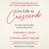 Live Life in Crescendo (Unabridged) - Stephen R. Covey & Cynthia Covey Haller