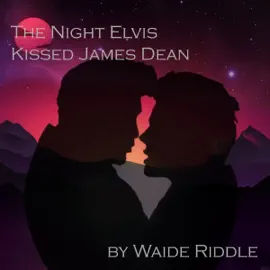 The Night Elvis Kissed James Dean: The Diary of a Teenage Boy (Unabridged)