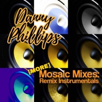 More Mosaic Mixes: Remix Instrumentals - Danny Phillips