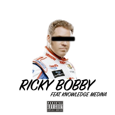 Ricky Bobby (feat. Knowledge Medina) - Single