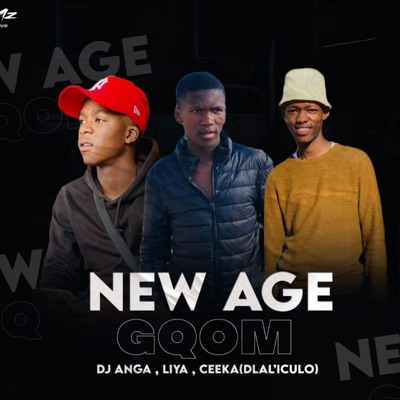 New Age Gqom (feat. Ceekay Dlali Culo, Dj Anga & Liya) - Single