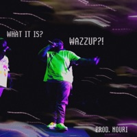 What It Is? Wazzup?! - Single - N8TO19