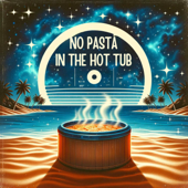 No Pasta In the Hot Tub - Roots In Blue Stone Cover Art