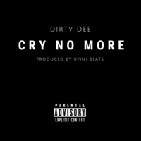 Cry No More - Single - Dirty Dee