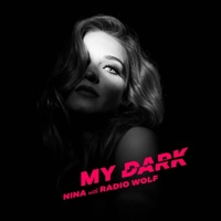 My Dark - Single - NINA & Radio Wolf