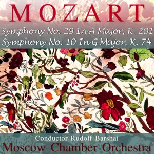 Mozart: Symphony No. 29 in a Major, K. 201, Symphony No. 10 in G Major, K. 74 (feat. Rudolf Barshai)