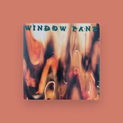 Listen to Window Pane, watch music videos, read bio, see tour dates & more!