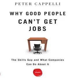 Why Good People Can't Get Jobs : The Skills Gap and What Companies Can Do About It