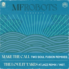 Make the Call / The Love It Takes (Two Soul Fusion Remixes / Atjazz Remix)