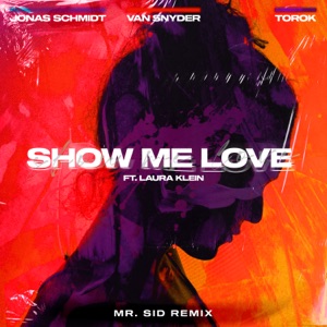 Show Me Love (feat. Laura Klein & TOROK) [Mr. Sid Remix] - Single