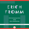 Psychoanalysis and Zen Buddhism (Unabridged) - Erich Fromm