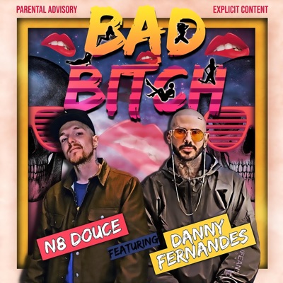Bad bitch (feat. Danny Fernandes) - Single