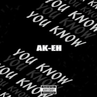 You Know - Single - Ak-eh