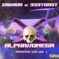 ALPHA//OMEGA (feat. 333Toast) - Single - Zakada