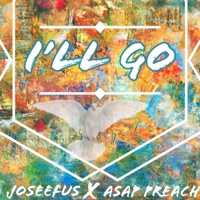 ill go (feat. Asap preach) - Single - Joseefus