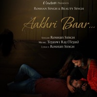 Aakhri Baar - Single - Roshan Singh