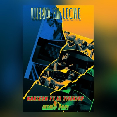 LLENO EH LECHE (feat. Karizon el Artista, Yelson el Titerito & Memo Papi) - Single