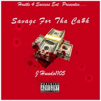 Savage For Tha Cash - Single - J Hundo 1105