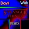 Stranger Things (Davii Wish Remix) - Davii Wish lyrics