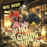 No Slowing Up - Single - Big Wop