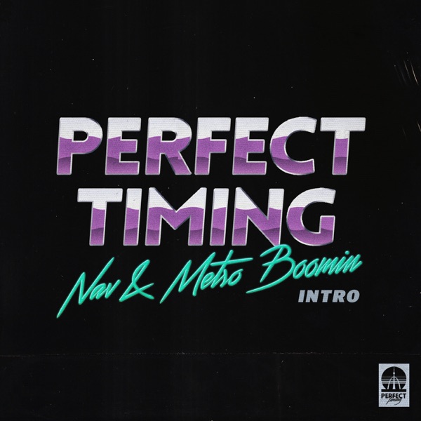 Perfect Timing (Intro) - Single - NAV & Metro Boomin