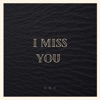 I Miss You - Single