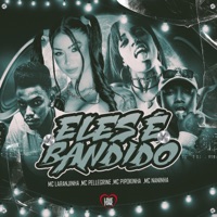 Eles É Bandido (feat. Mc Pellegrine) - Single - MC Pipokinha, Mc Laranjinha & MC NANINHA