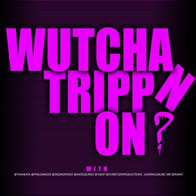 Wutcha Trippn On? (feat. ChristLifeProd, Thomas Nunez, Juan Paul, Phil dawg, Nate G, Dez & Mr Servant) - Single