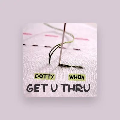 Listen to Dotty Whoa, watch music videos, read bio, see tour dates & more!