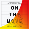 On the Move: The Overheating Earth and the Uprooting of America (Unabridged) - Abrahm Lustgarten