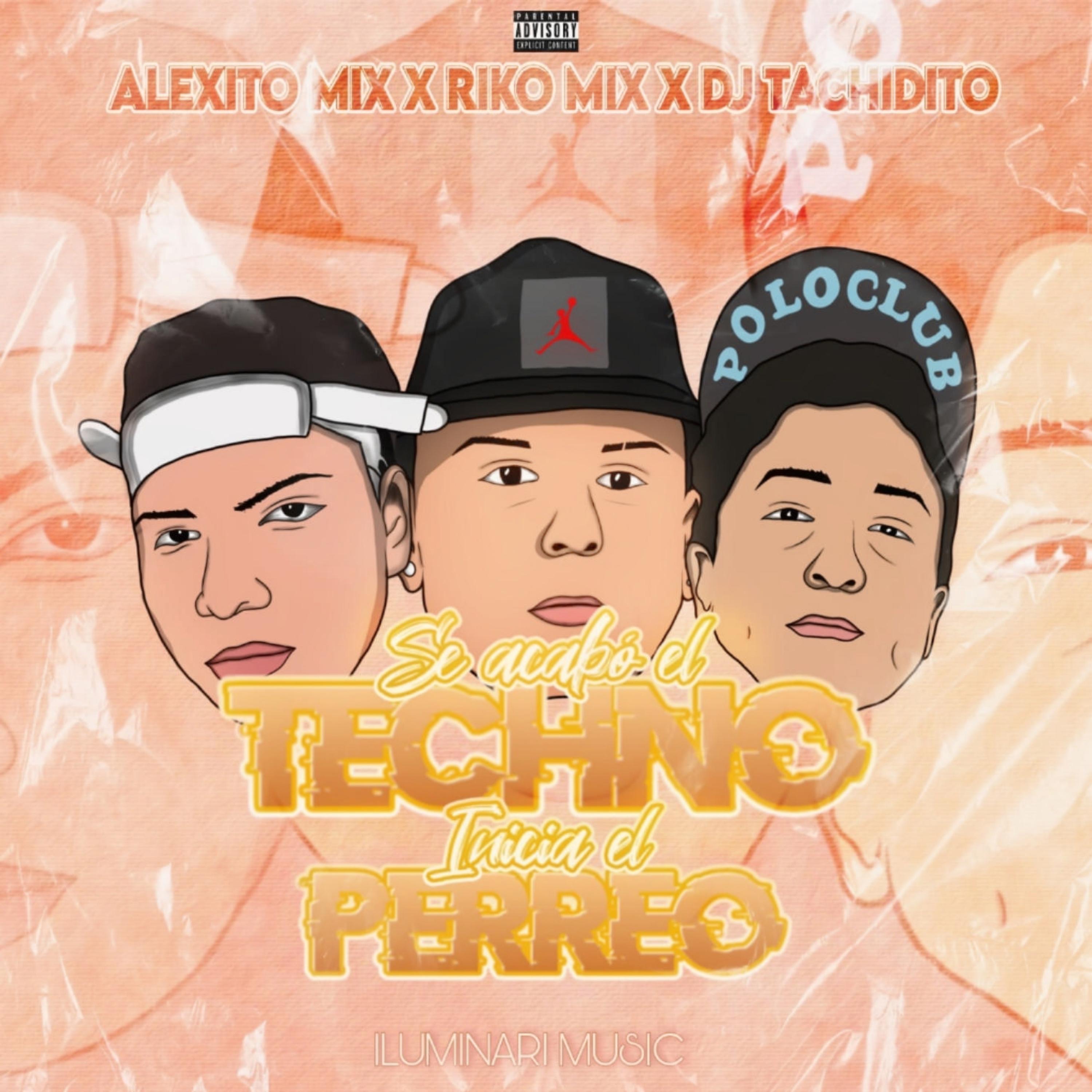 Se Acabo El Techno, Inicia El Perreo (feat. Riko Mix & DJ tachidito) - Single