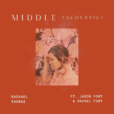 Middle (feat. Jason Fort & Rachel Fort) [Acoustic Version] - Single