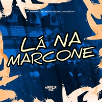 Lá na Marcone - Single - MC Menor PL, DJ Givenchy & MC Neguin Original