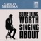 NATHAN SHERIDAN - SOMETHING WORTH SINGING ABOUT