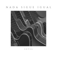 Nada Sigue Igual - Single - SUTIL