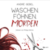 Waschen. Föhnen. Morden (ungekürzt) - André Gebel