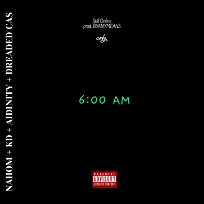 Still Online (6AM) (feat. Nahom, KD, Aidinity & Dreaded Cas) - Single