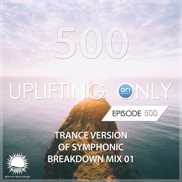 Uplifting Only 500: No-Talking DJ Mix (Trance Version of Symphonic Mix) [All Instrumental] {FULL} DJ MIX