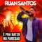 22 Minutos - Ruan Santos Cantor lyrics