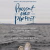 Present Over Perfect - Shauna Niequist