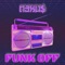 Funk Off - N3XU$ lyrics