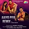 Aaiyo Piya Remix By Oman Bean - Single