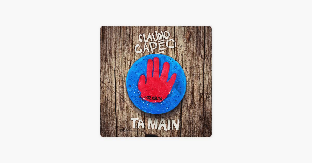 Ta main - Song by Claudio Capéo - Apple Music
