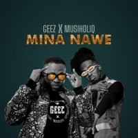 mina nawe (feat. Musiholiq) - Single - Geez